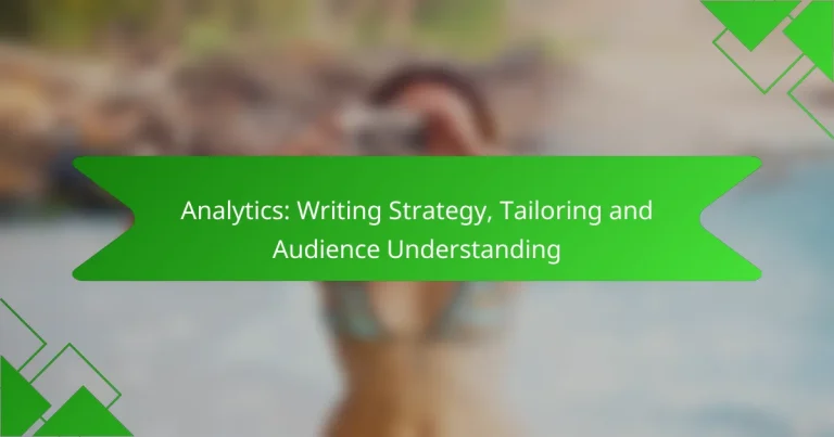 Analytics: Writing Strategy, Tailoring and Audience Understanding