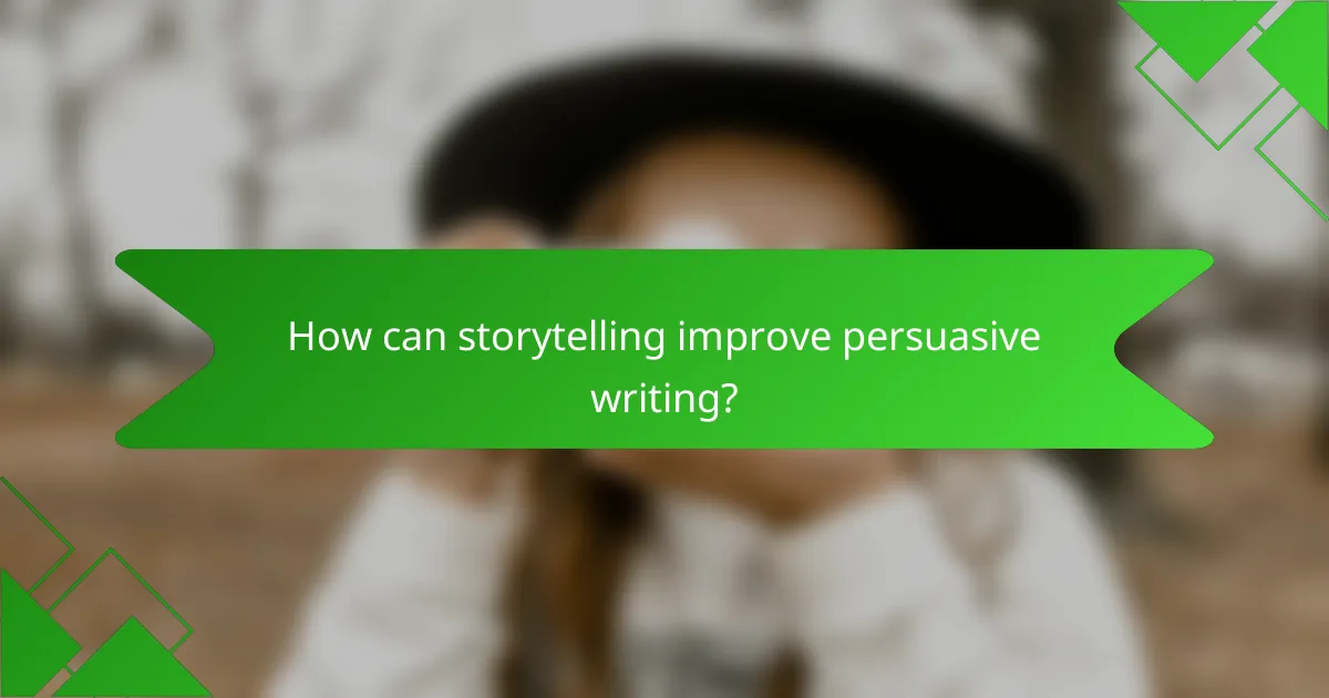 How can storytelling improve persuasive writing?