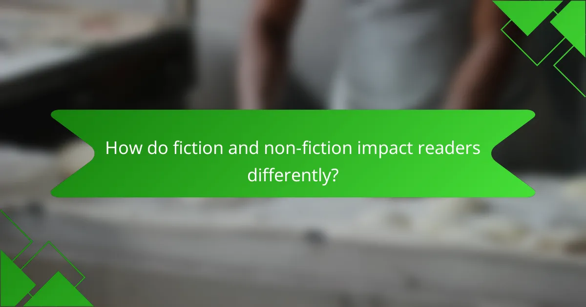 How do fiction and non-fiction impact readers differently?
