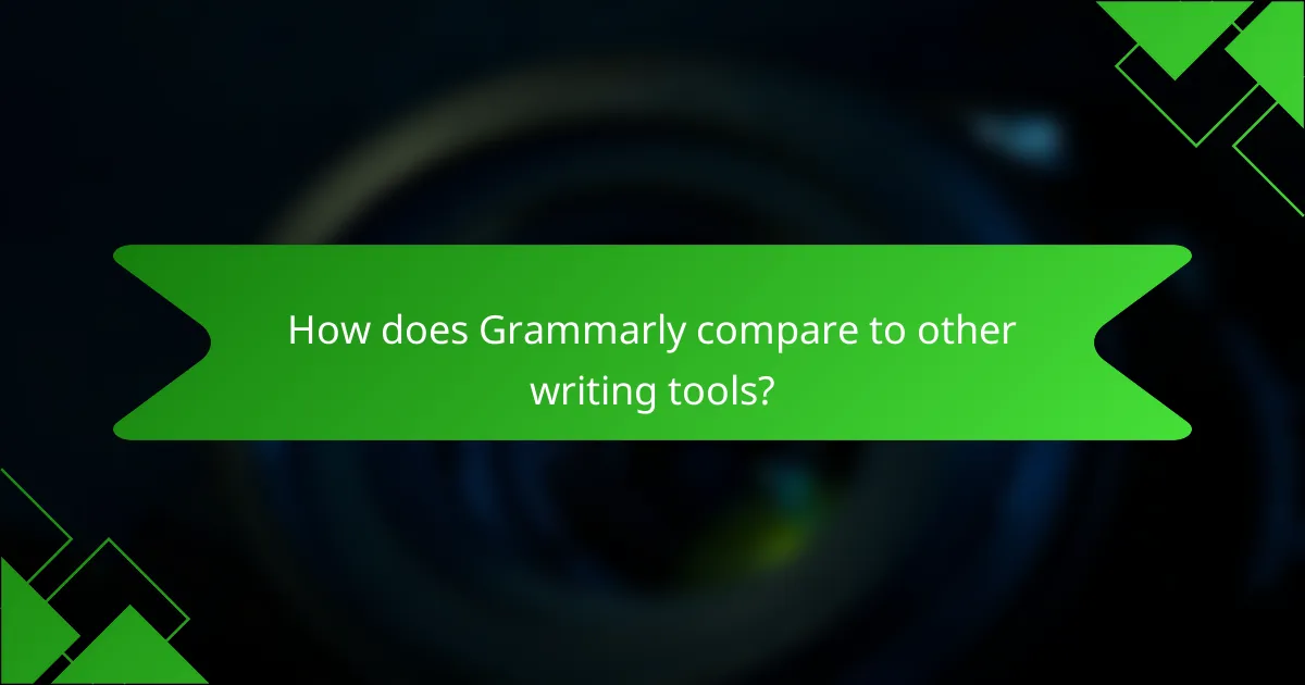 How does Grammarly compare to other writing tools?