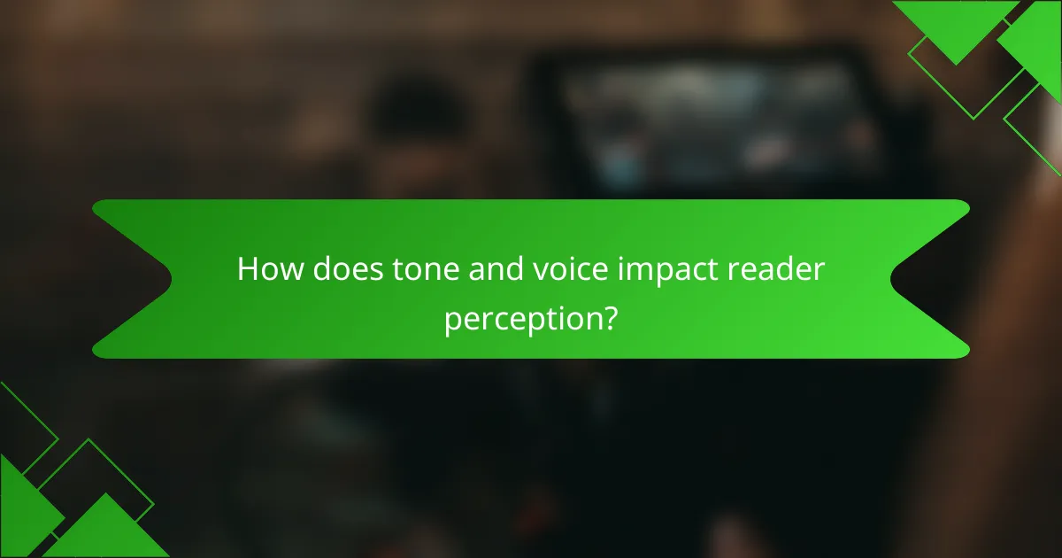 How does tone and voice impact reader perception?