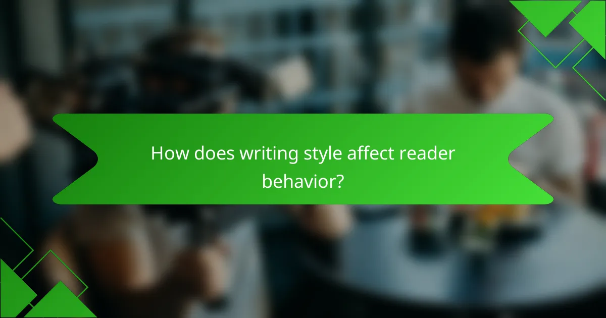 How does writing style affect reader behavior?