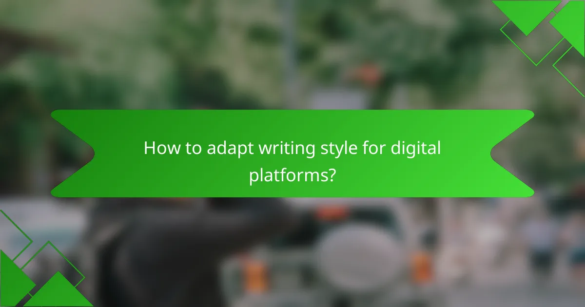 How to adapt writing style for digital platforms?