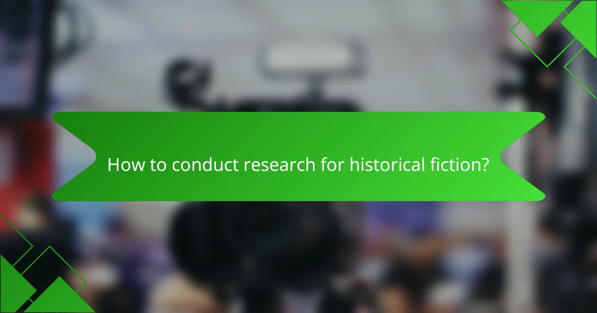 How to conduct research for historical fiction?
