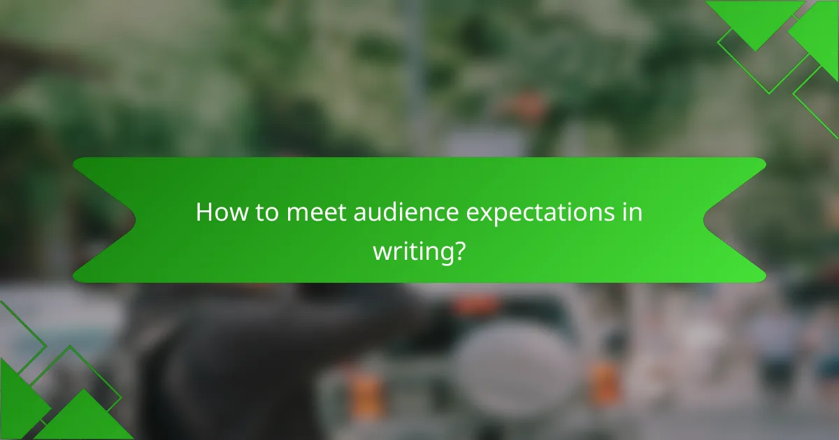 How to meet audience expectations in writing?