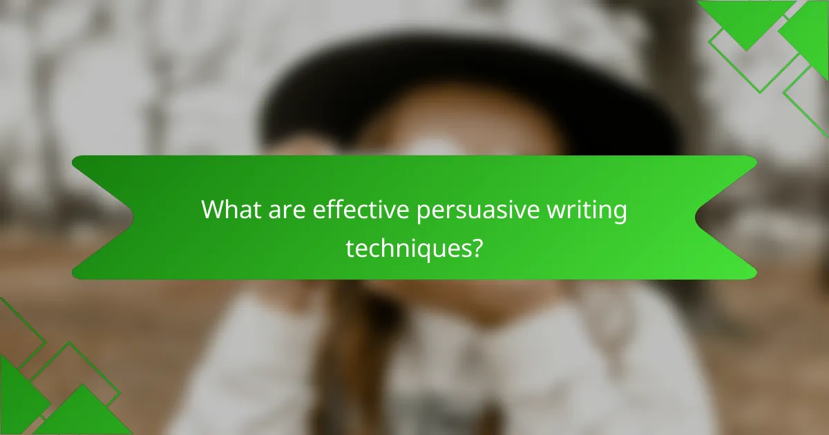 What are effective persuasive writing techniques?