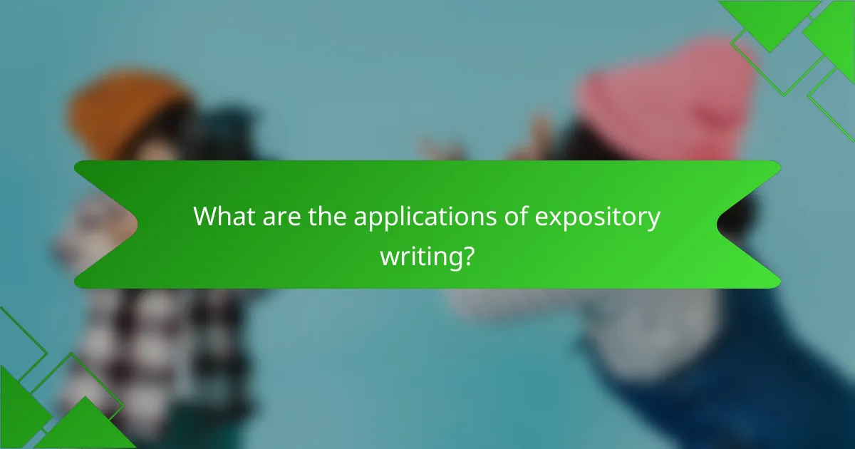 What are the applications of expository writing?