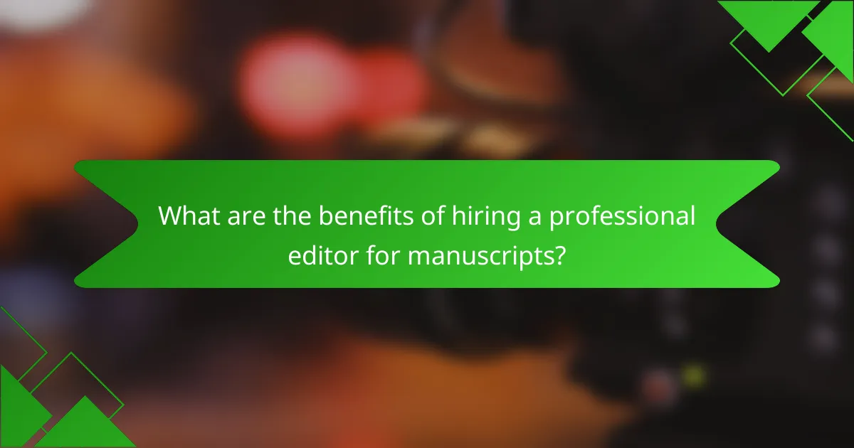 What are the benefits of hiring a professional editor for manuscripts?