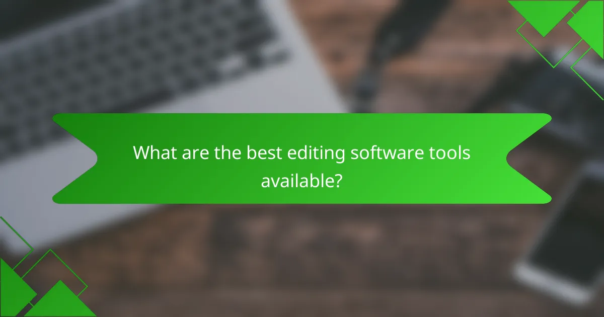 What are the best editing software tools available?