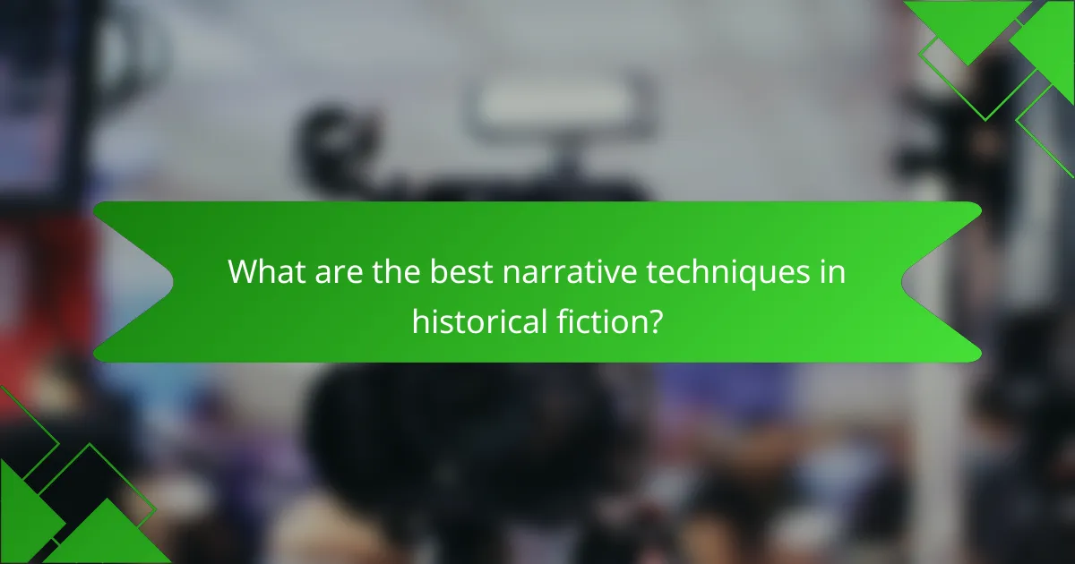What are the best narrative techniques in historical fiction?