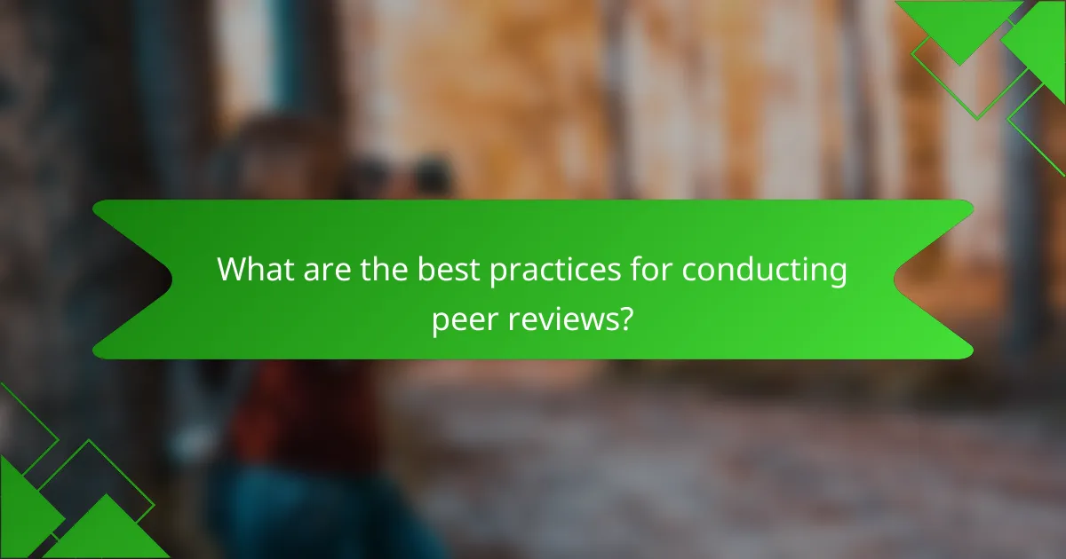 What are the best practices for conducting peer reviews?