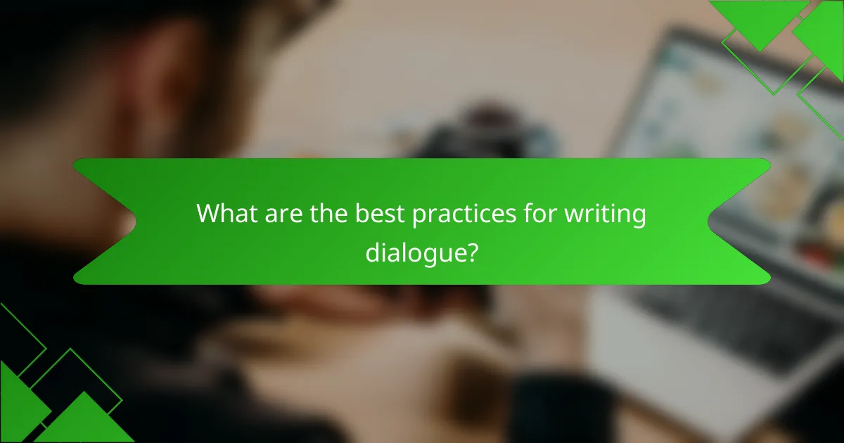 What are the best practices for writing dialogue?