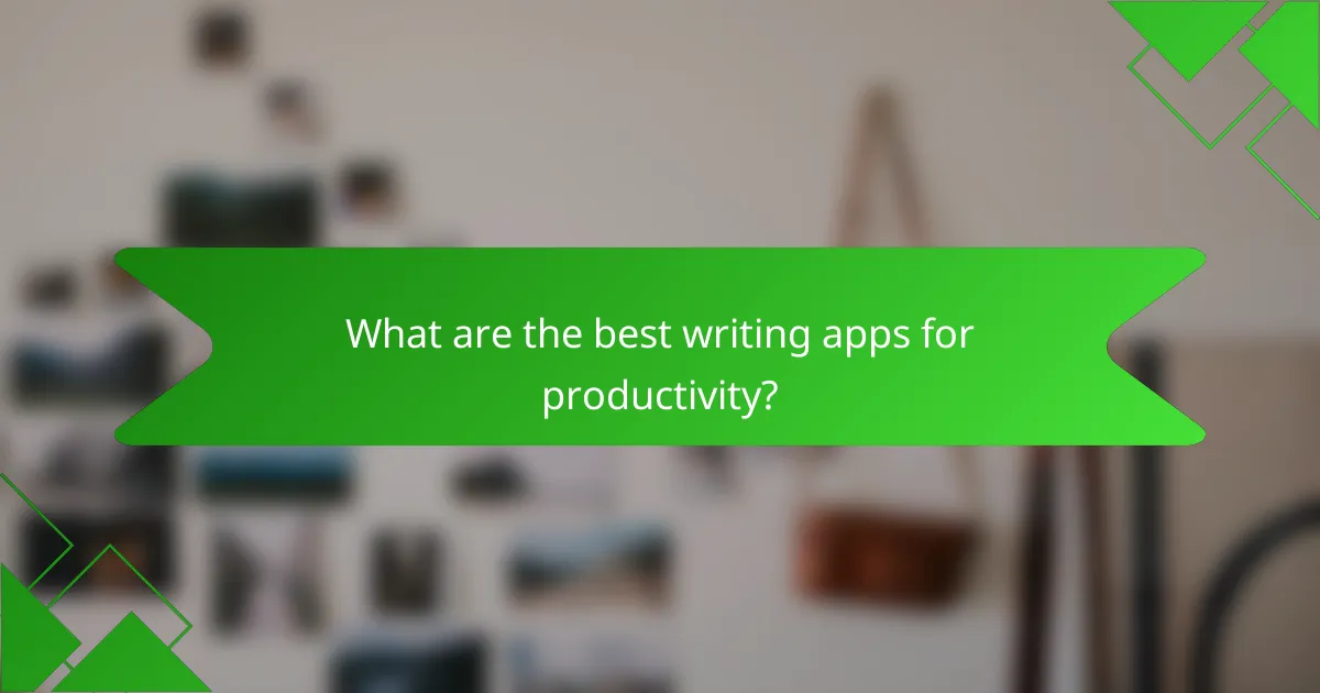 What are the best writing apps for productivity?
