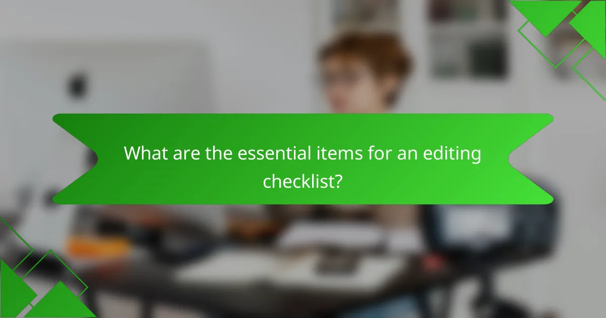 What are the essential items for an editing checklist?