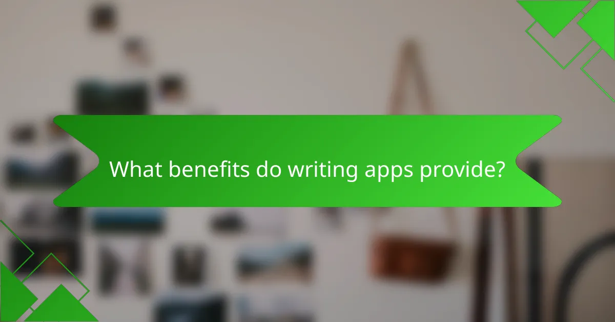 What benefits do writing apps provide?