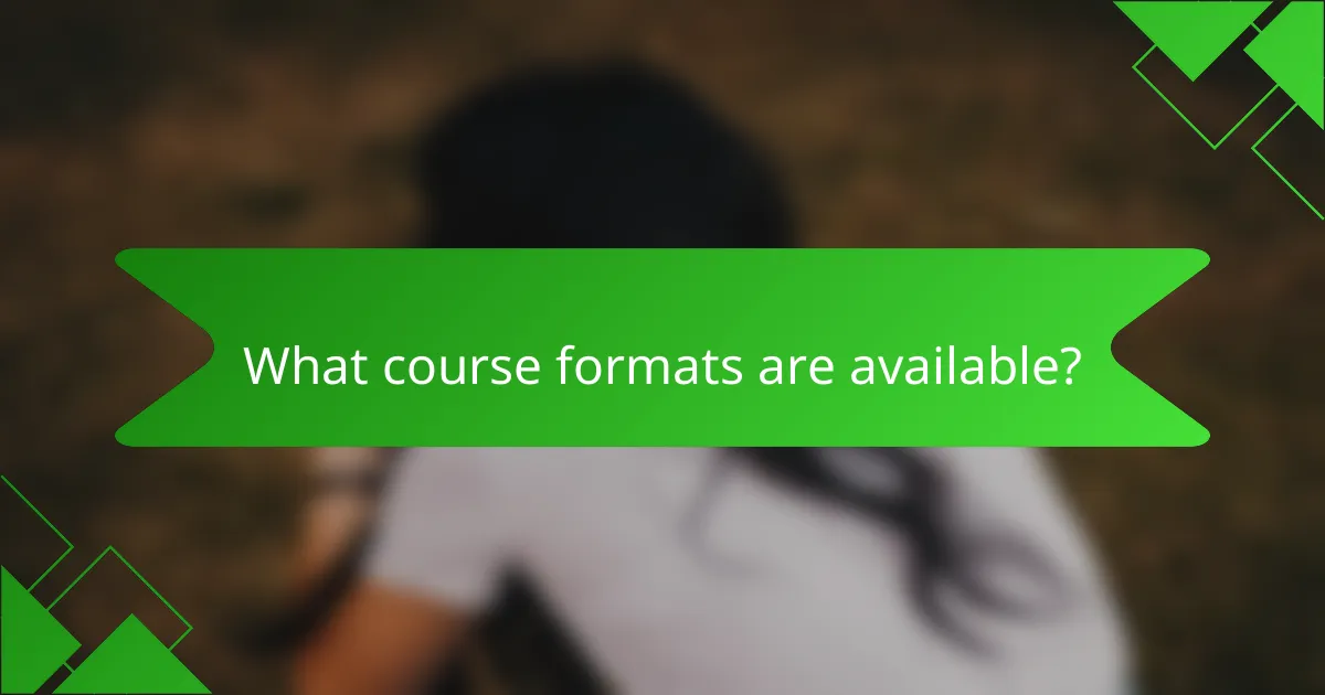 What course formats are available?