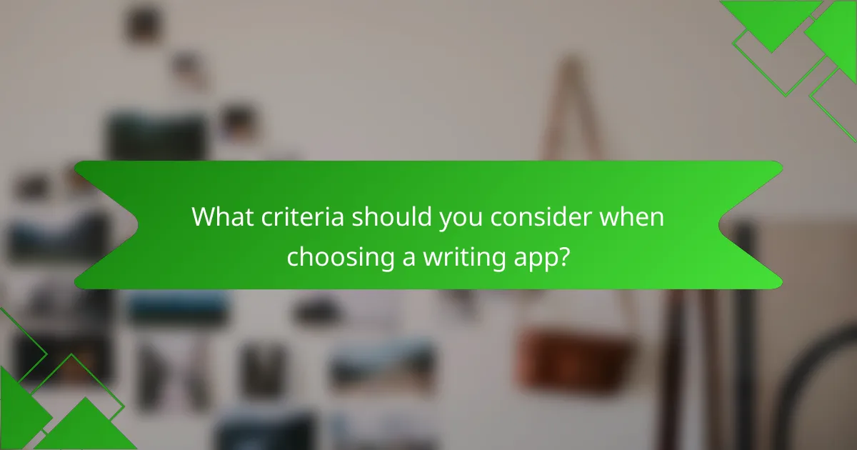 What criteria should you consider when choosing a writing app?